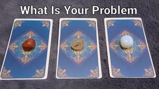 What Is Your Problem?  သင့်ရဲ့ ပြဿနာက ဘာဖြစ်မလဲ  Timeless Pick A Card