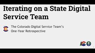 UX Summit 2021: Iterating on a State-Level Digital Service Team: Colorado’s Year One Self-Retro