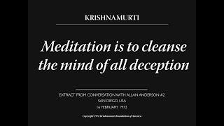 Meditation is to cleanse the mind of all deception | J. Krishnamurti