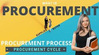 What is Procurement ? | Procurement Process | The Procurement Cycle