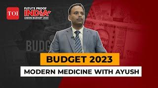 Budget 2023: Combine modern medicine with Ayush