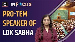 Lok Sabha Pro-Tem Speaker | 18th Lok Sabha | UPSC | In-Focus | Drishti IAS English