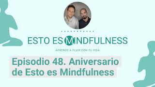 Episodio 48. Aniversario de Esto es Mindfulness