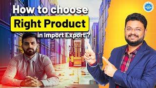 What Is the Right Way to Start a Profitable EXIM Business? | Product Selection in Export Import