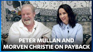 Peter Mullan and Morven Christie talk Payback!