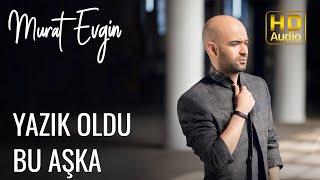 Murat Evgin - Yazık Oldu Bu Aşka