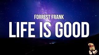 Forrest Frank - LIFE IS GOOD (Lyrics)