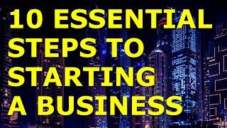 10 Essential Steps to Starting a Small Business | Starting a Business Tips & Tricks