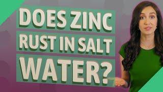 Does Zinc rust in salt water?