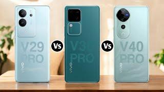 Vivo V29 Pro Vs Vivo V30 Pro Vs Vivo V40 Pro