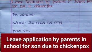How to write leave application by parents in school for son due to chickenpox||chickenpox leave||