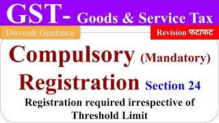 Compulsory Registration under GST, Mandatory Registration in gst, goods and service tax classes, GST