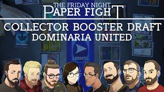 Dominaria United Collectors Booster Draft || Friday Night Paper Fight 2022-09-23