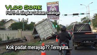 Vlog Sore Full Jl. Lingkar Selatan Salatiga