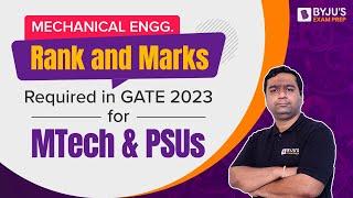 Rank and Marks Required in GATE 2023 Mechanical Engineering (ME) for MTech and PSUs | BYJU'S GATE