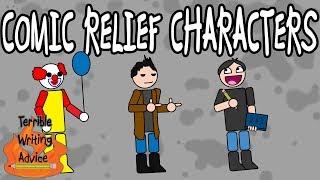 COMIC RELIEF CHARACTERS - Terrible Writing Advice