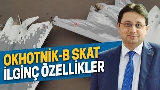 OKHOTNİK-B SKAT İLGİNÇ ÖZELLİKLER - HAKAN KILIÇ