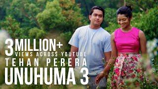 Unuhuma 3 (උණුහුම 3) - Tehan Perera (Official Music Video)