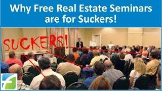 Why Free Real Estate Seminars are for Suckers