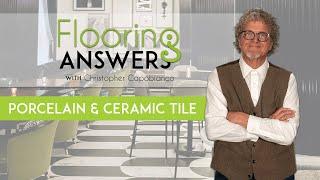 Flooring Answers: Porcelain + Ceramic Tile