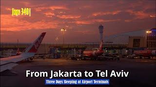 Jago 340| The Journey from Jakarta to Tel Aviv, Israel: Three Days Sleeping at Airport Terminals