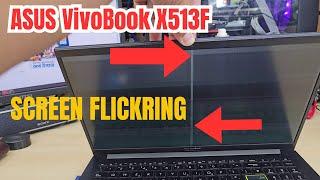 Why Asus VivoBook x513E Screen  is Flickering