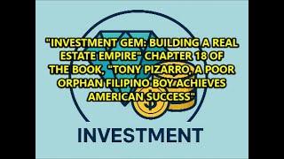 "INVESTMENT GEMS" CHPT 18 OF TONY PIZARRO: A POOR ORPHAN FILIPINO BOY ACHIEVES AMERICAN SUCCESS