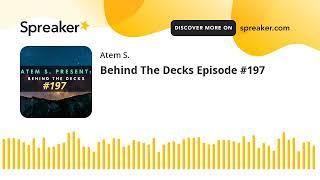 Behind The Decks Episode #197