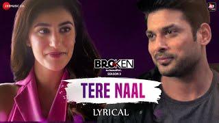 Tere Naal - Sidharth Shukla | Broken But Beautiful 3 | Akhil Sachdeva | Lyrical Video