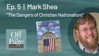 Off the Page | Ep. 5 | Mark Shea | The Dangers of Christian Nationalism