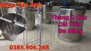 Thùng Quay Mật Ong 2 Cầu Cải Tiến Đa Năng, Thùng Quay Mật Shop Tân Ánh