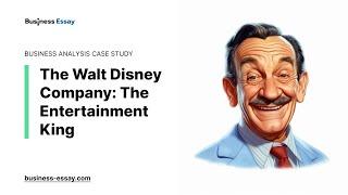 The Walt Disney Company: The Entertainment King - Essay Example