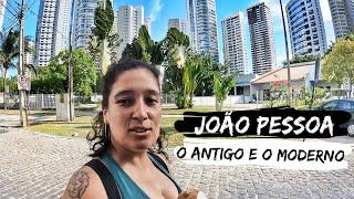 O LADO ANTIGO E O MODERNO DE JOÃO PESSOA | Paraíba