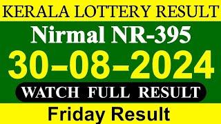 Kerala Lottery Result Live | Kerala Lottery Result Today | 30.08.24 | Nirmal NR-395