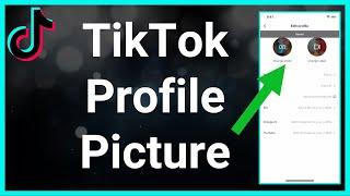 How To Change TikTok Profile Picture & Video!