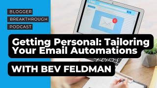 BBP 108: Getting Personal: Tailoring Your Email Automations with Bev Feldman