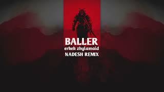 BALLER - ЕРКЕК ЖЫЛАМАЙДЫ (NADESH REMIX)