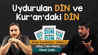 El Cevap (1) || Kur'andaki Din Uydurulan Din || Altay Cem Meriç - Fikret Çetin @fikretcetinorg