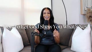 How To Let God Show You What's Next | The Walk By Faith Podcast Ep. 4