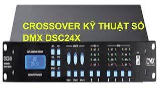 HƯỚNG DẪN CHỈNH CROSSOVER KỸ THUẬT SỐ DMX DSC24X CƯỜNG MUSIC TN