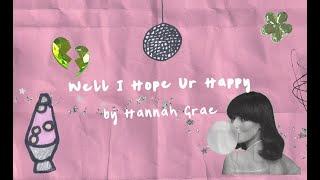 Hannah Grae - Well I Hope Ur Happy (Official Lyric Video)