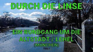 Durch die Linse - Ein Rundgang um die Altstadt / Lehel (München) Teil 1