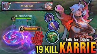 19 Kills + MANIAC!! Karrie Kishin Densetsu Real Monster Marksman! - Build Top 1 Global Karrie ~ MLBB