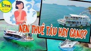 Tour 3 đảo Phú Quốc nên thuê tàu hay đi cano để có trải nghiệm thú vị nhất