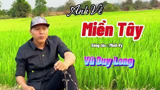 LK Anh Về Miền Tây | Vũ Duy Long ( tuyển chọn những ca khúc hay nhất 2024 )