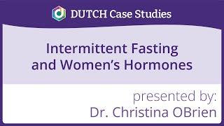 DUTCH Case Study: Intermittent Fasting and Women's Hormones