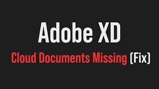 Adobe XD cloud documents not showing / missing