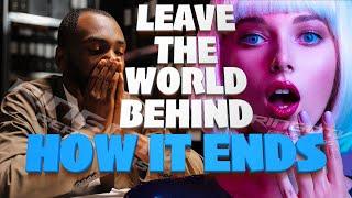 LEAVE THE WORLD BEHIND EXPLAINED and DECODED