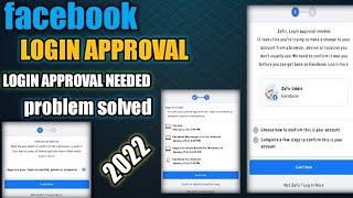 Login Approval Needed Facebook Problem 2022 || How to open login was not approved facebook account