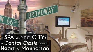 A Dental Oasis in Downtown Manhattan | Wall Street Dental Spa | New York, NY